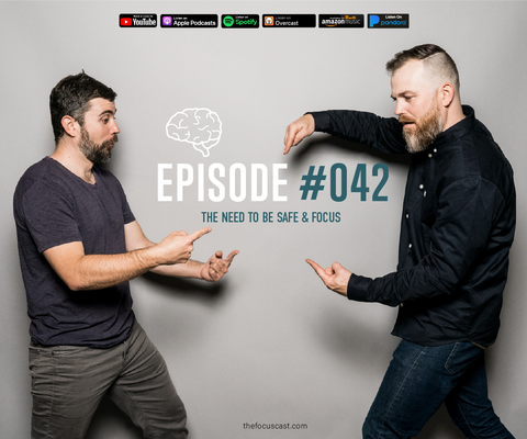 #42 The Need To Be Safe & Focus