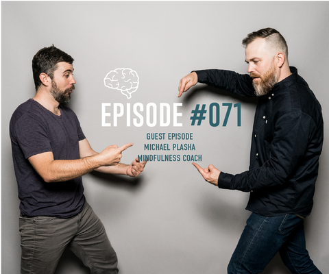 #71 Guest Episode w/ Michael Plasha