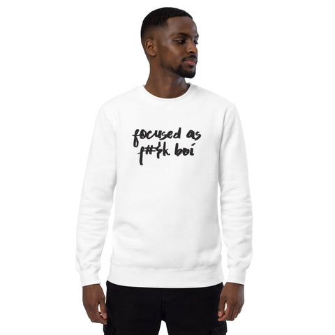 Focused as F#$K Boi Release One Unisex Sweatshirt