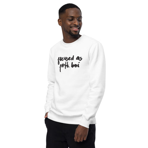 Focused as F#$K Boi Release One Unisex Sweatshirt